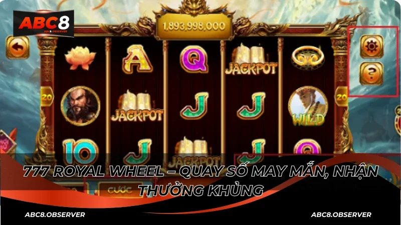 777 Royal Wheel – Quay số may mắn, nhận thưởng khủng